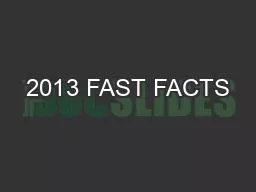 2013 FAST FACTS