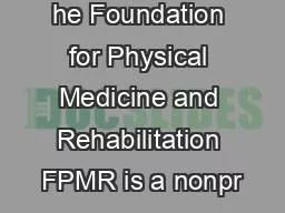 he Foundation for Physical Medicine and Rehabilitation FPMR is a nonpr