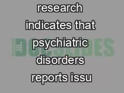 Even though research indicates that psychiatric disorders reports issu