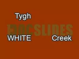 Tygh                                  WHITE          Creek