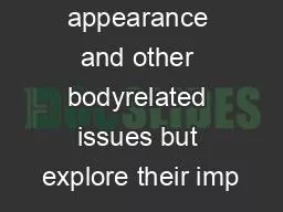 history appearance and other bodyrelated issues but explore their imp