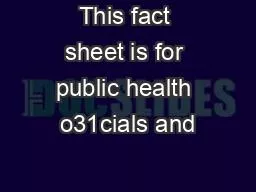 This fact sheet is for public health o31cials and