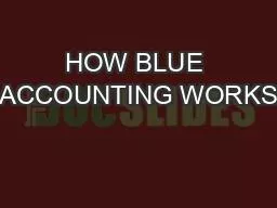 HOW BLUE ACCOUNTING WORKS