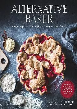 [EBOOK] -  Alternative Baker: Reinventing Dessert with Gluten-Free Grains and Flours