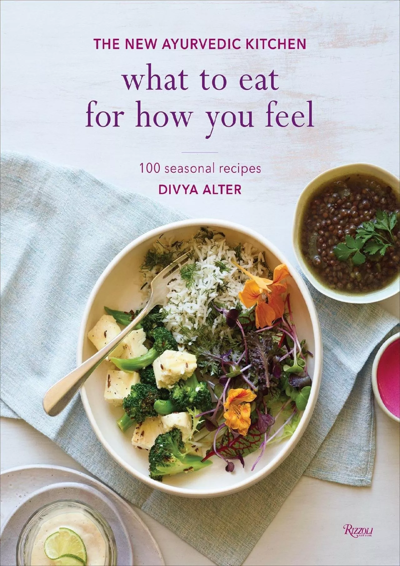 PDF-[READ] - What to Eat for How You Feel: The New Ayurvedic Kitchen - 100 Seasonal Recipes