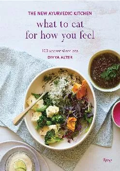 [READ] -  What to Eat for How You Feel: The New Ayurvedic Kitchen - 100 Seasonal Recipes