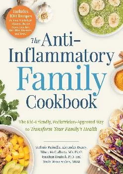 [READ] -  The Anti-Inflammatory Family Cookbook: The Kid-Friendly, Pediatrician-Approved