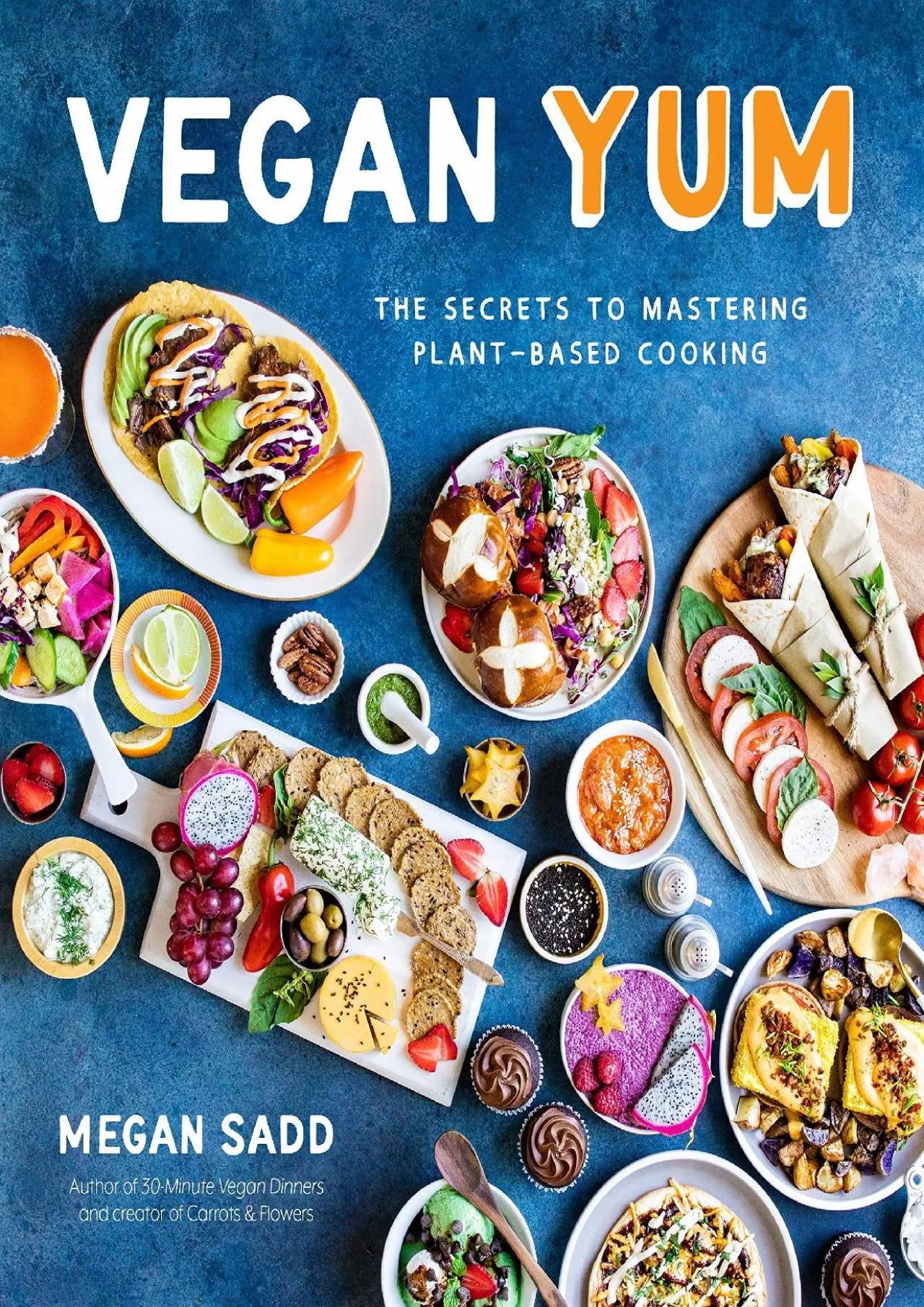 PDF-[EPUB] - Vegan YUM: The Secrets to Mastering Plant-Based Cooking