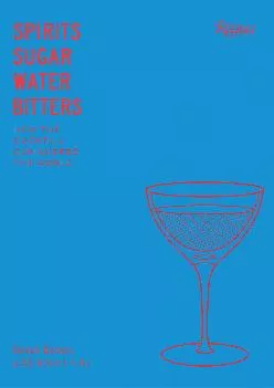 [EPUB] -  Spirits, Sugar, Water, Bitters: How the Cocktail Conquered the World