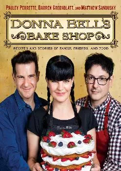 [EBOOK] -  Donna Bell\'s Bake Shop: Recipes and Stories of Family, Friends, and Food