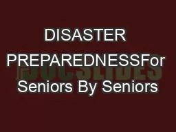 DISASTER PREPAREDNESSFor Seniors By Seniors