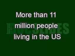 More than 11 million people living in the US