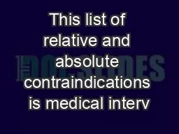 This list of relative and absolute contraindications is medical interv