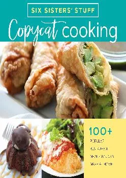[DOWNLOAD] -  Copycat Cooking With Six Sisters\' Stuff: 100+ Popular Restaurant Meals You Can Make at Home
