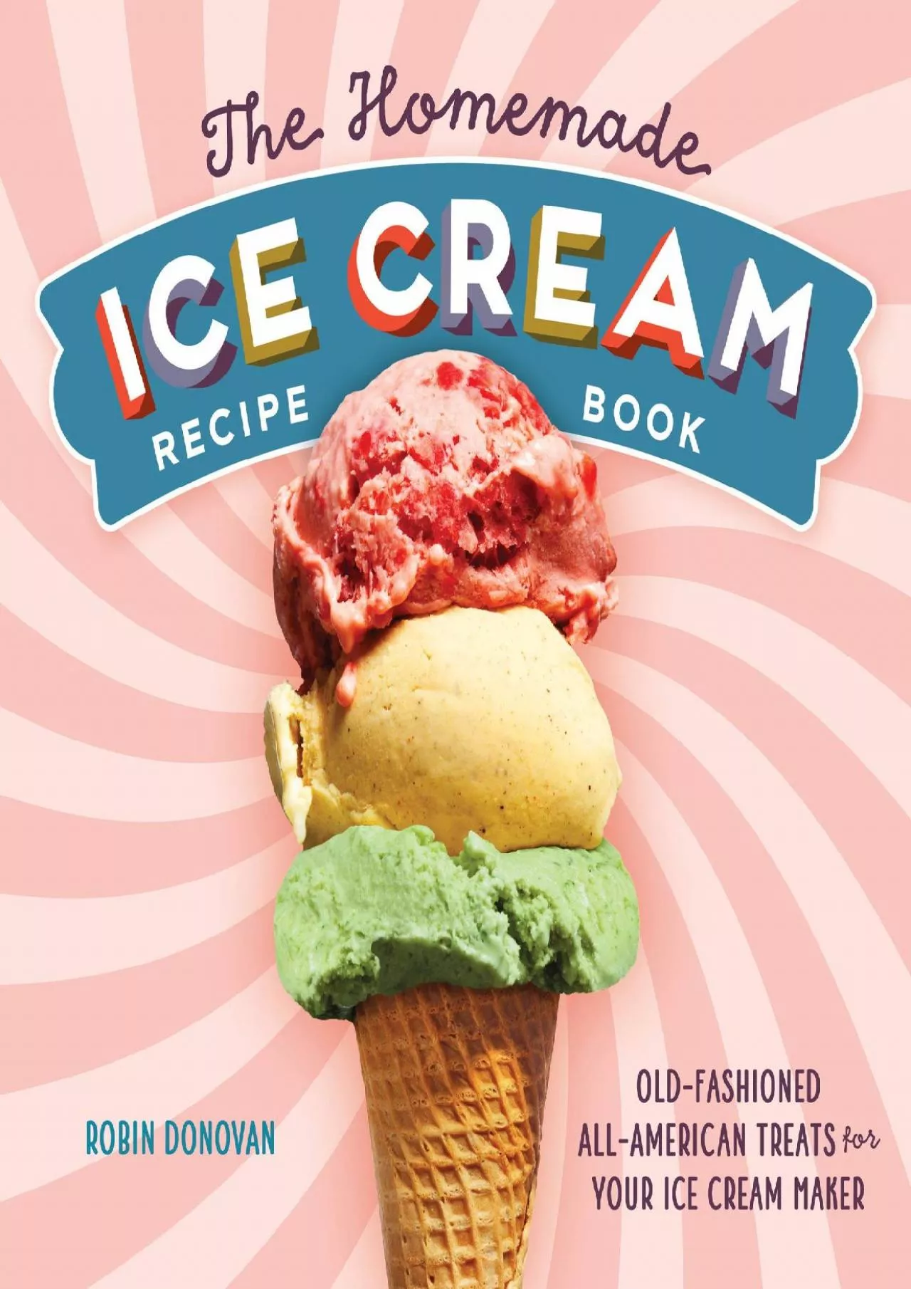 PDF-[DOWNLOAD] - The Homemade Ice Cream Recipe Book: Old-Fashioned All-American Treats for