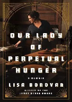 [EPUB] -  Our Lady of Perpetual Hunger: A Memoir
