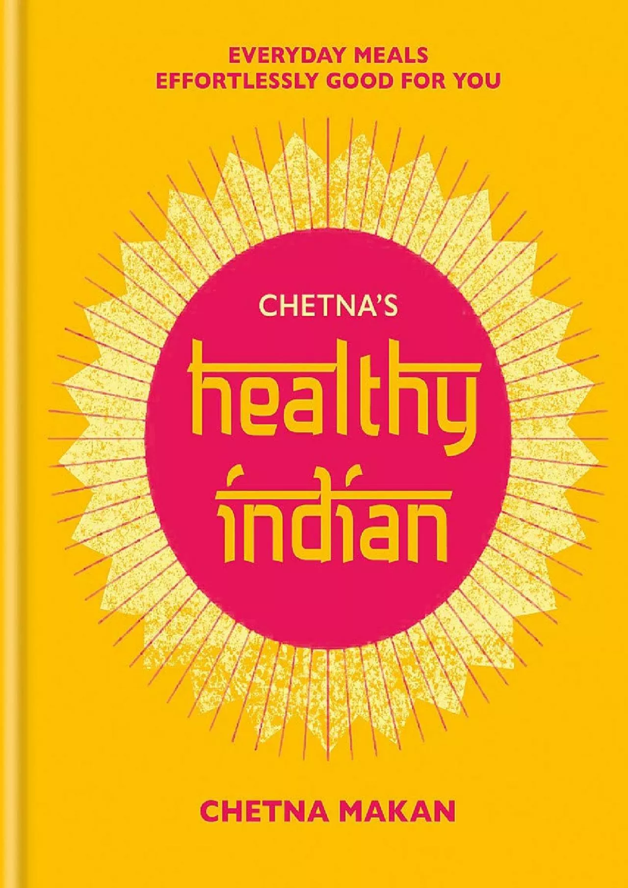 PDF-[READ] - Chetna\'s Healthy Indian: Everyday family meals. Effortlessly good for you