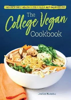 [DOWNLOAD] -  The College Vegan Cookbook: 145 Affordable, Healthy & Delicious Plant-Based Recipes