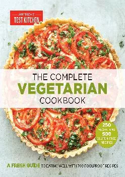 [DOWNLOAD] -  The Complete Vegetarian Cookbook: A Fresh Guide to Eating Well With 700 Foolproof Recipes (The Complete ATK Cookbook Series)