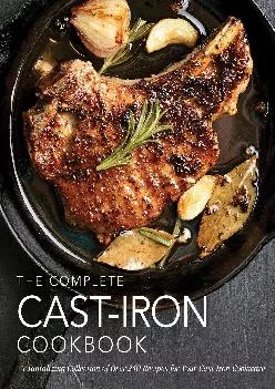 [EPUB] -  The Complete Cast-Iron Cookbook: A Tantalizing Collection of Over 240 Recipes
