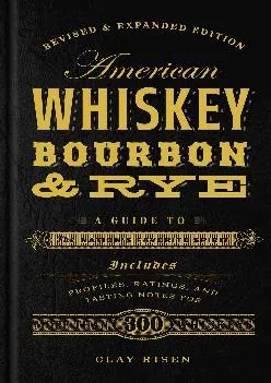 [EPUB] -  American Whiskey, Bourbon & Rye: A Guide to the Nation\'s Favorite Spirit