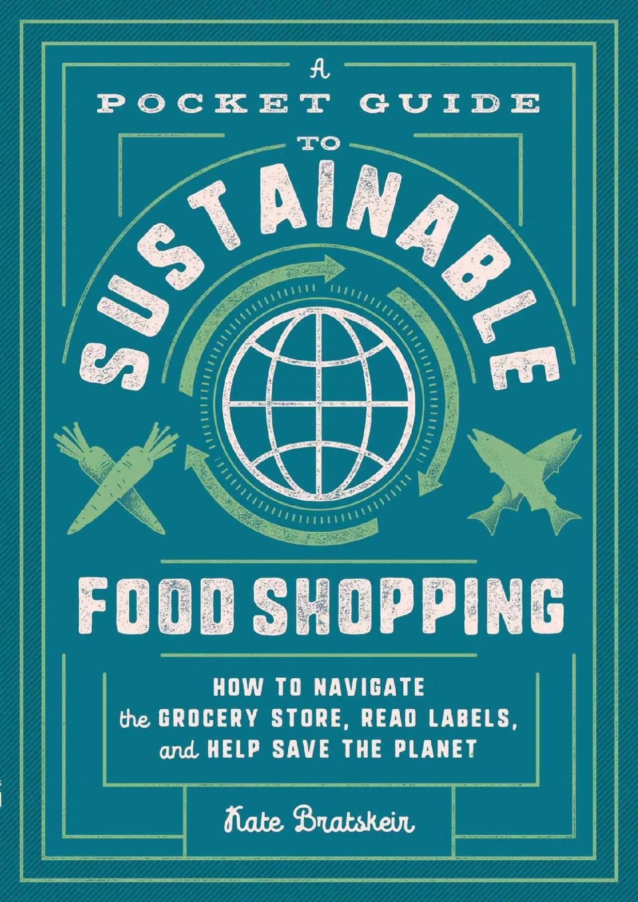 PDF-[DOWNLOAD] - A Pocket Guide to Sustainable Food Shopping: How to Navigate the Grocery