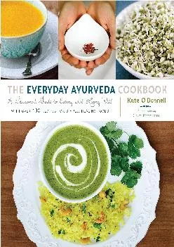 [EBOOK] -  The Everyday Ayurveda Cookbook: A Seasonal Guide to Eating and Living Well