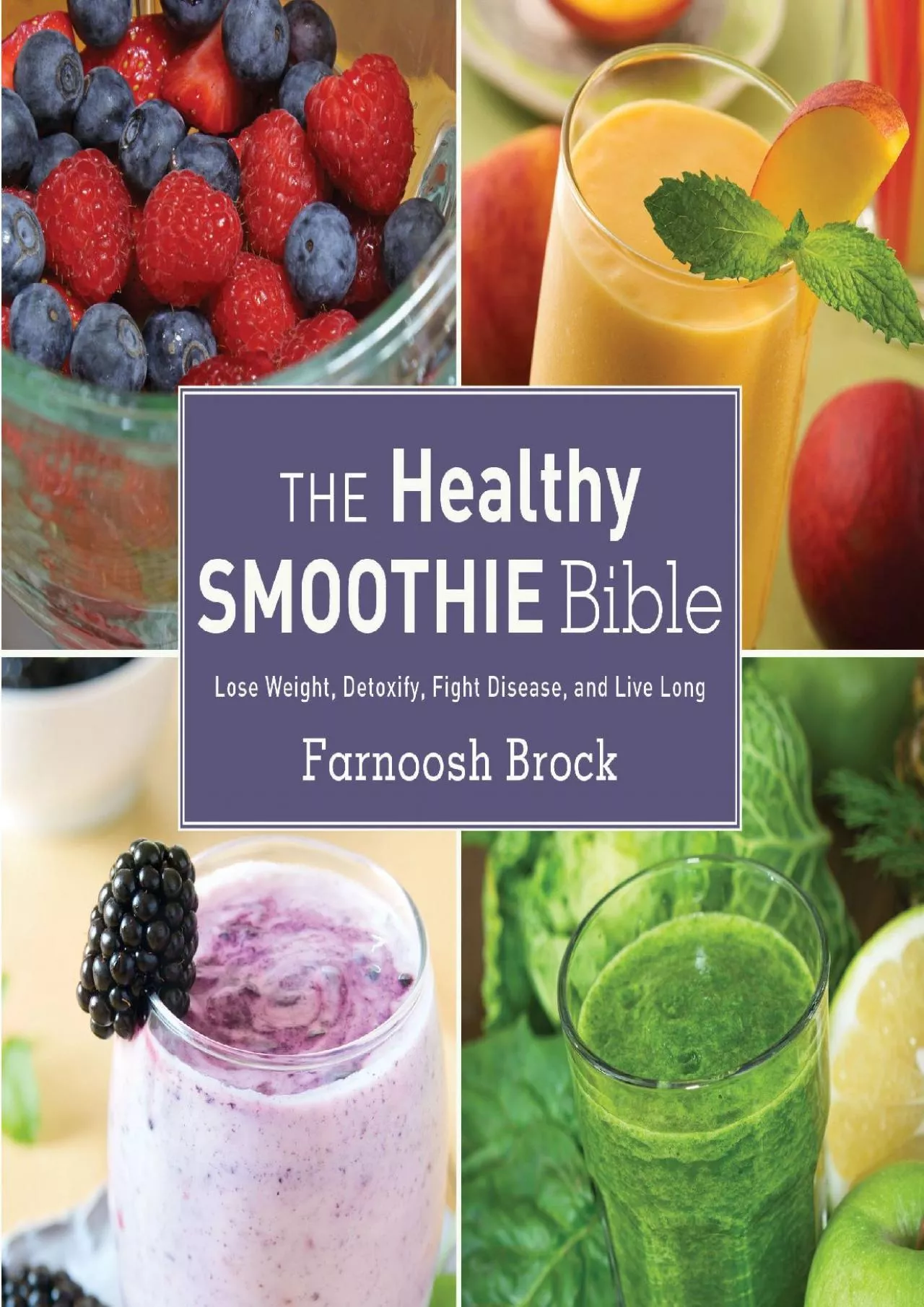 PDF-[EBOOK] - The Healthy Smoothie Bible: Lose Weight, Detoxify, Fight Disease, and Live