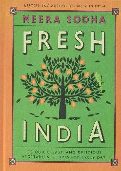 [EPUB] -  Fresh India: 130 Quick, Easy, and Delicious Vegetarian Recipes for Every Day