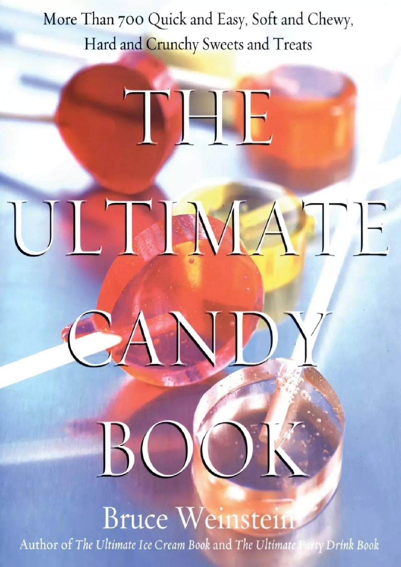 PDF-[EPUB] - The Ultimate Candy Book: More than 700 Quick and Easy, Soft and Chewy, Hard