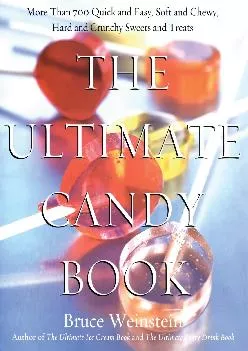[EPUB] -  The Ultimate Candy Book: More than 700 Quick and Easy, Soft and Chewy, Hard and Crunchy Sweets and Treats