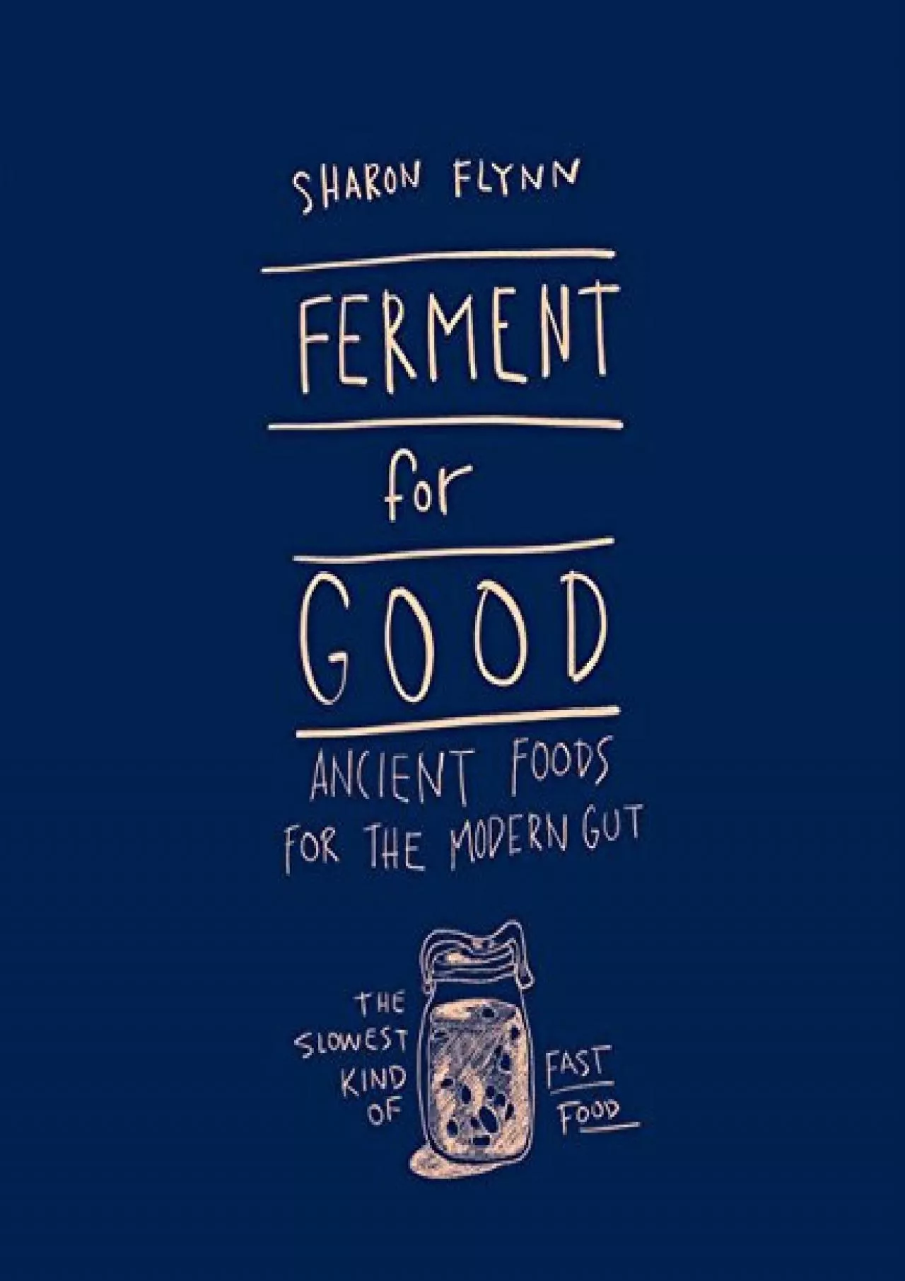 PDF-[EBOOK] - Ferment for Good: Ancient Food for the Modern Gut: The Slowest Kind of Fast