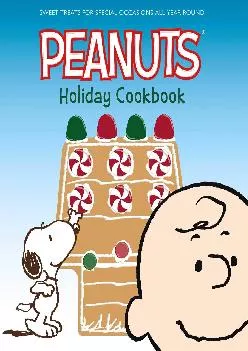 [EBOOK] -  The Peanuts Holiday Cookbook: Sweet Treats for Favorite Occasions All Year