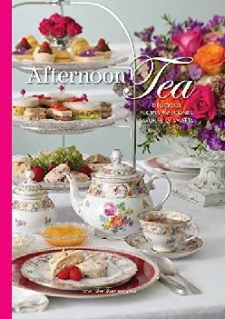 [EBOOK] -  Afternoon Tea: Delicous Recipes for Scones, Savories & Sweets (TeaTime)