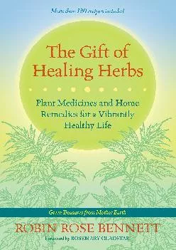 [EBOOK] -  The Gift of Healing Herbs: Plant Medicines and Home Remedies for a Vibrantly Healthy Life