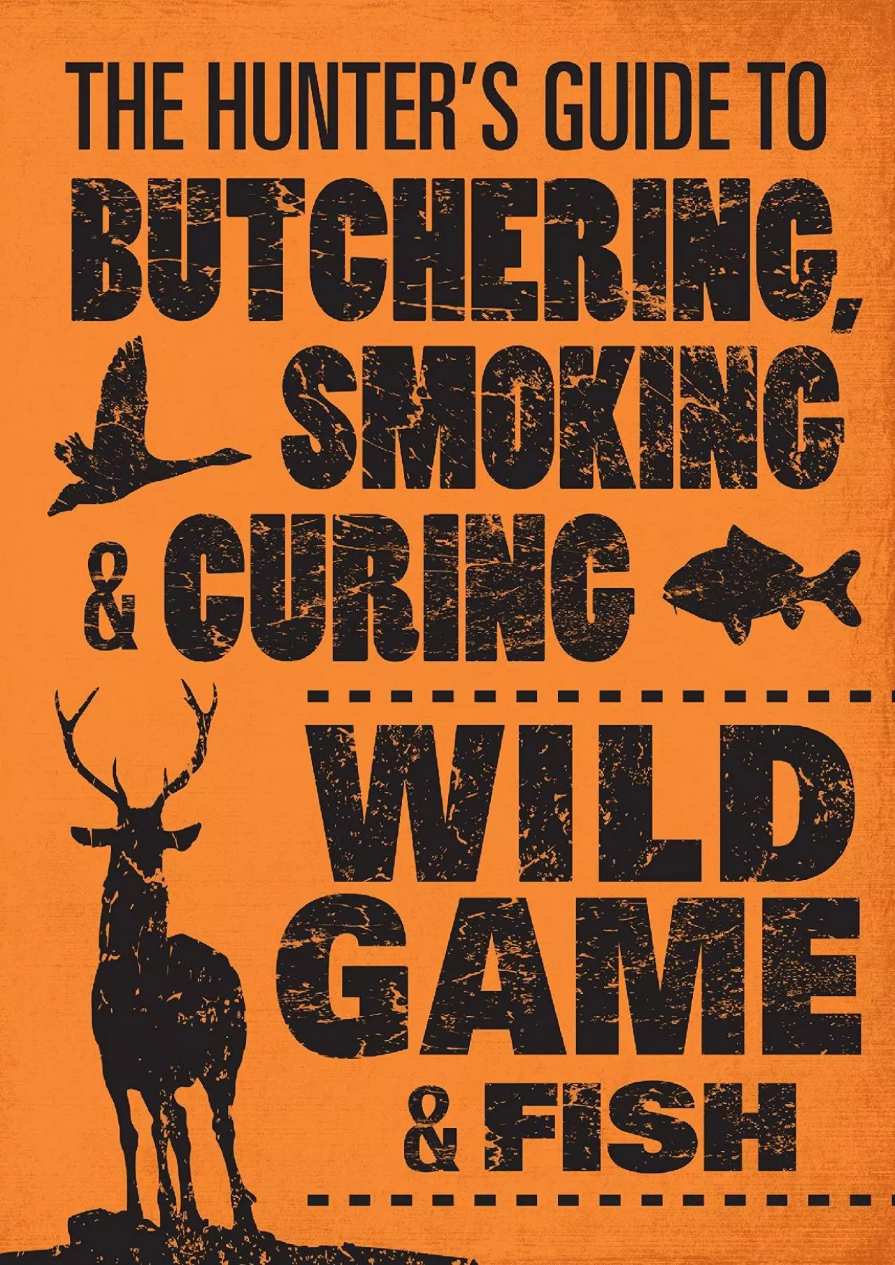 PDF-[EPUB] - The Hunter\'s Guide to Butchering, Smoking, and Curing Wild Game and Fish