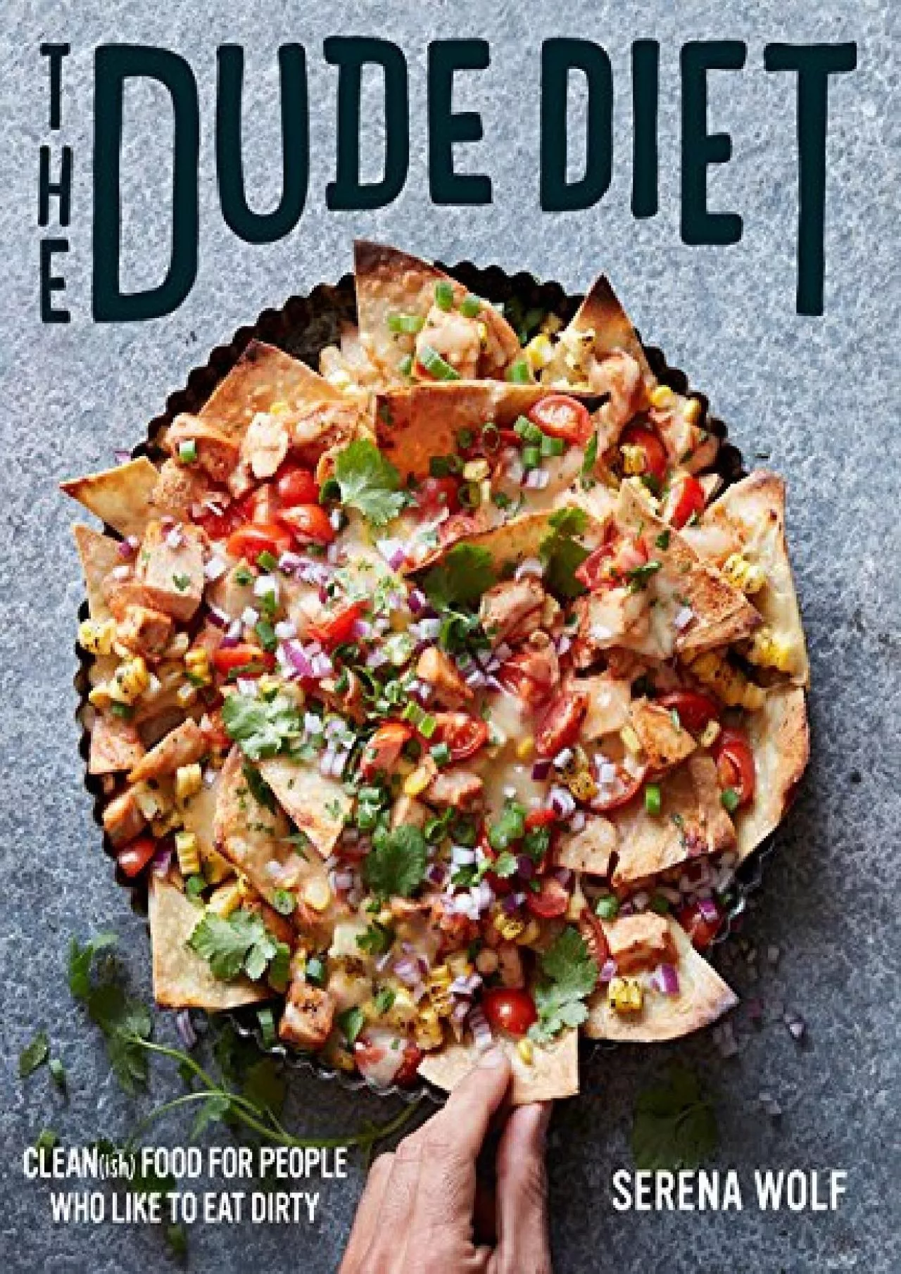 PDF-[EBOOK] - The Dude Diet: Clean(ish) Food for People Who Like to Eat Dirty (Dude Diet,