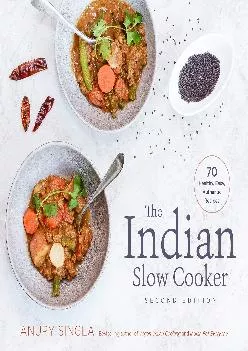 [READ] -  The Indian Slow Cooker: 70 Healthy, Easy, Authentic Recipes