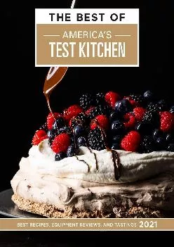 [DOWNLOAD] -  The Best of America\'s Test Kitchen 2021: Best Recipes, Equipment Reviews, and Tastings