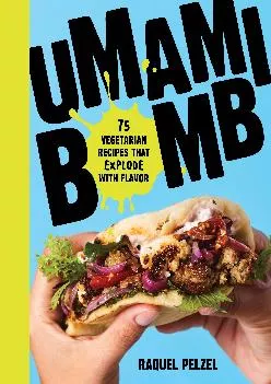 [DOWNLOAD] -  Umami Bomb: 75 Vegetarian Recipes That Explode with Flavor