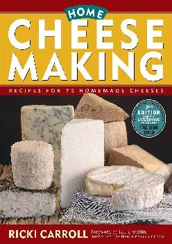 [DOWNLOAD] -  Home Cheese Making: Recipes for 75 Homemade Cheeses