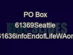 PO Box 61369Seattle WA 981412062561636infoEndofLifeWAorgEndofLifeWAorg