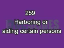 259  Harboring or aiding certain persons