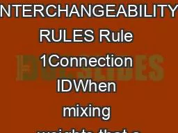 INTERCHANGEABILITY RULES Rule 1Connection IDWhen mixing weights that a