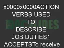 x0000x0000ACTION VERBS USED TO DESCRIBE JOB DUTIES1 ACCEPTSTo receive