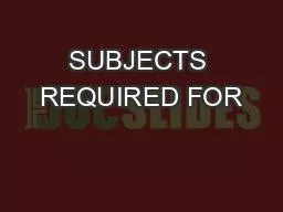 SUBJECTS REQUIRED FOR