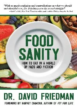 [READ] -  Food Sanity: How to Eat in a World of Fads and Fiction