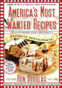 [EBOOK] -  America\'s Most Wanted Recipes: Delicious Recipes from Your Family\'s Favorite Restaurants (America\'s Most Wanted Recipes Se...