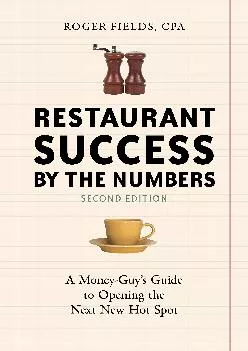 [DOWNLOAD] -  Restaurant Success by the Numbers, Second Edition: A Money-Guy\'s Guide to Opening the Next New Hot Spot