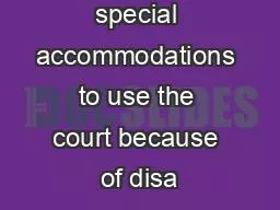 If you require special accommodations to use the court because of disa